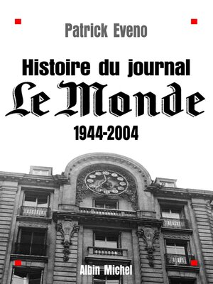 cover image of Histoire du journal « Le Monde » 1944-2004